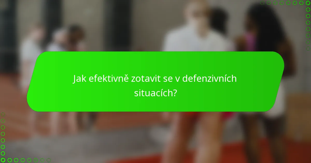Jak efektivně zotavit se v defenzivních situacích?