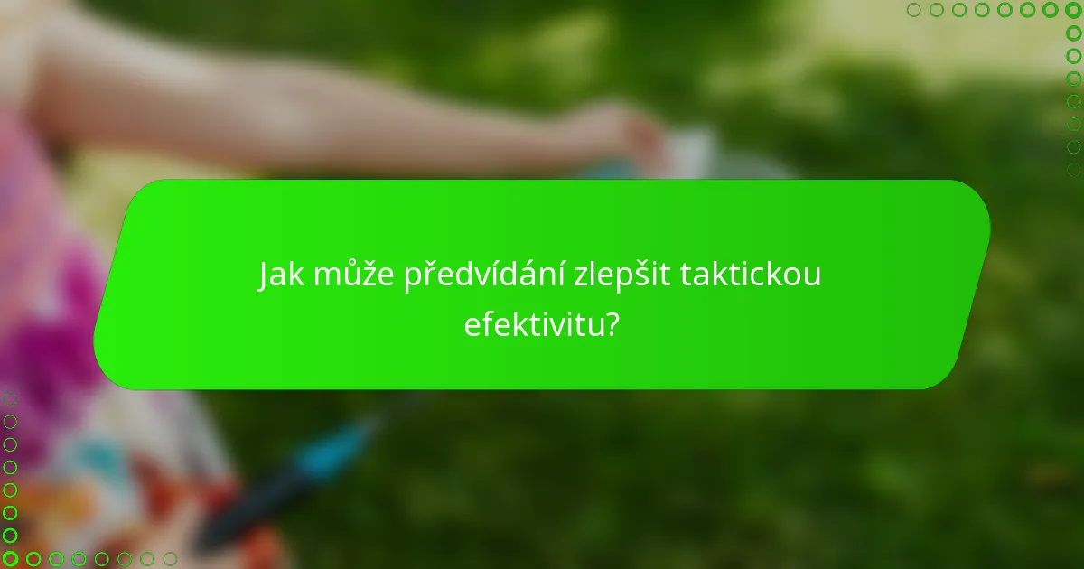 Jak může předvídání zlepšit taktickou efektivitu?