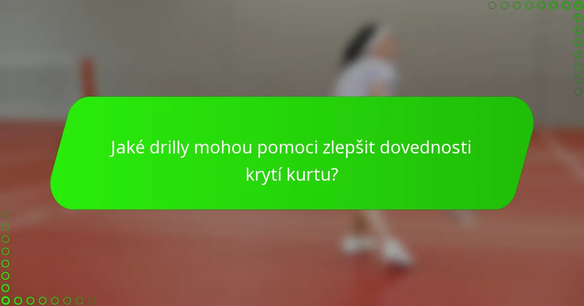 Jaké drilly mohou pomoci zlepšit dovednosti krytí kurtu?