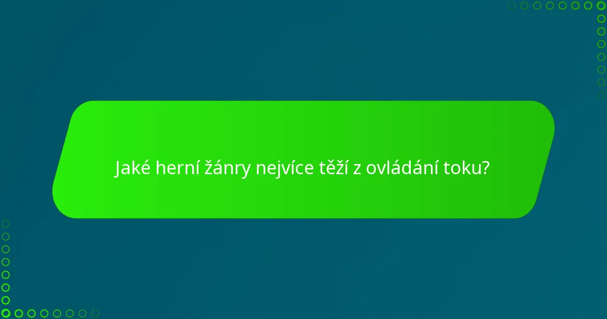 Jaké herní žánry nejvíce těží z ovládání toku?