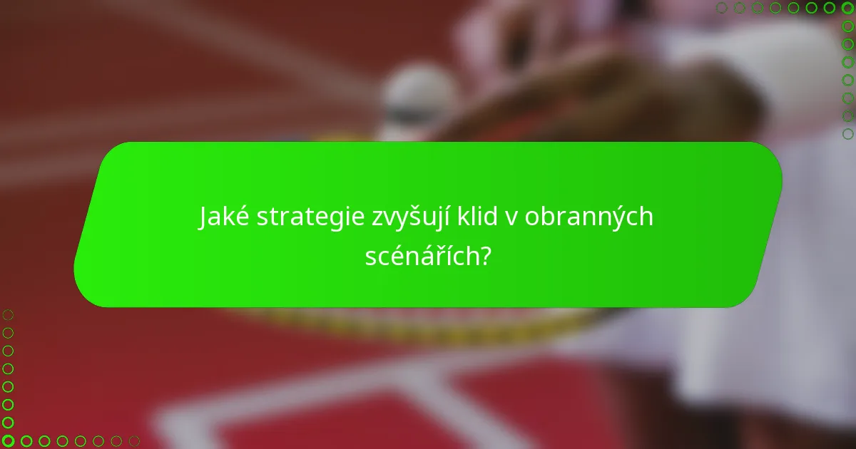 Jaké strategie zvyšují klid v obranných scénářích?